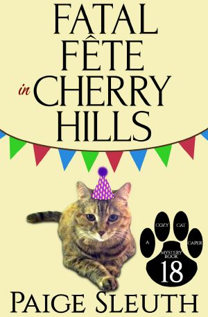 [Cozy Cat Caper Mystery 18] • Fatal Fête in Cherry Hills